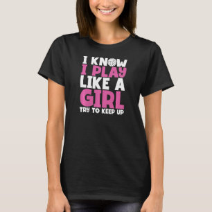 Camiseta Mulheres que eu sei que eu toco como uma moça tent
