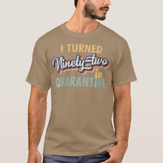 Camiseta Mulheres que virei 92 em Quarantine Tshirt 92nd Bi