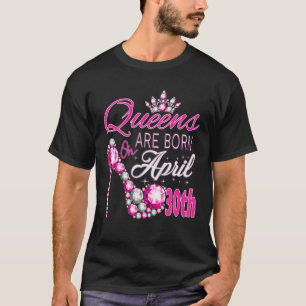 Camiseta Mulheres Queens Nasceres Em Abril 30 A Rainha Era 