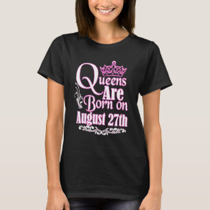Camiseta Mulheres Queens São Nasceres Em 27 De Agosto Virgo