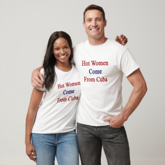 Camiseta Mulheres Quentes Vêm De Cuba