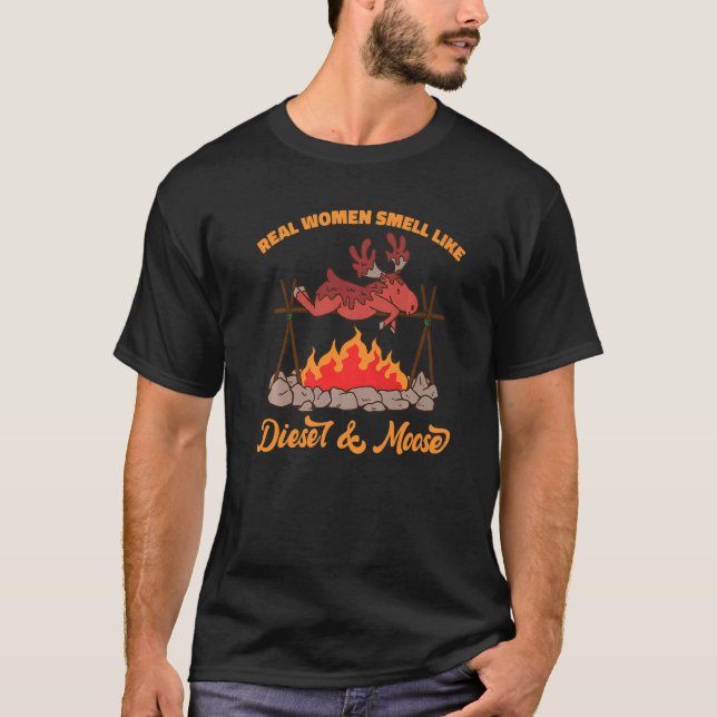 Camiseta Mulheres Reais Cheiram A Gasóleo E Moose (Frente)