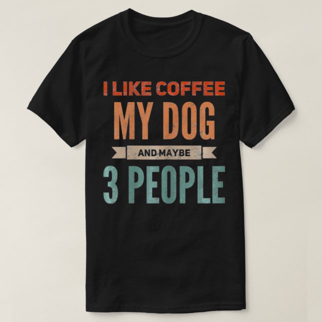 Camiseta Mulheres Retro Eu Gosto De Café Meu Cachorro E Tal (Frente do Design)