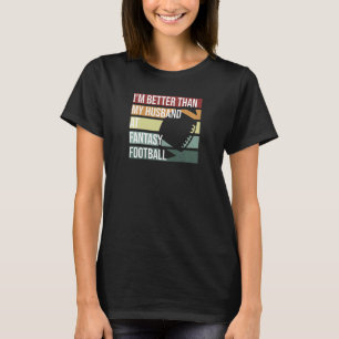 Camiseta Mulheres Retro Sou Melhor Que Meu Marido Em Fantas