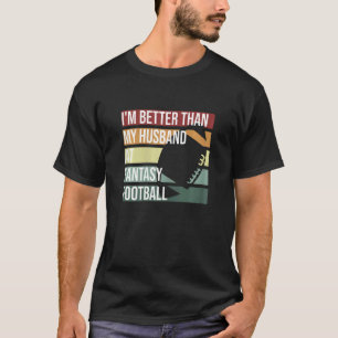 Camiseta Mulheres Retro Sou Melhor Que Meu Marido Em Fantas