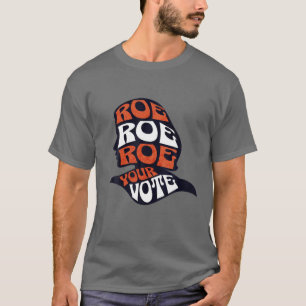 Camiseta Mulheres Roe Roe Votem Em Seu Voto Pró Escolha Roe