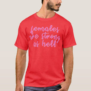 Camiseta Mulheres São Fortes Como O Inferno Feminismo1027