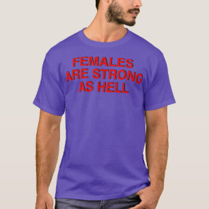 Camiseta Mulheres São Fortes Como O Inferno, Feminismo 1032