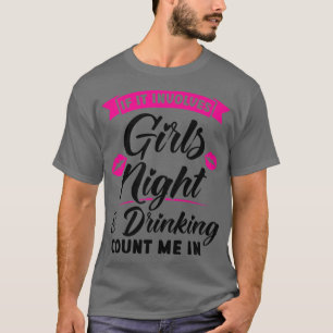 Camiseta Mulheres se isso envolver garotas noite e bebendo