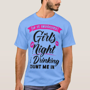 Camiseta Mulheres se isso envolver garotas noite e bebendo