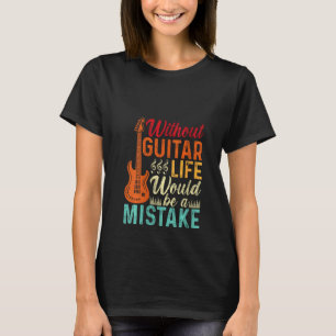 Camiseta Mulheres Sem Guitarra A Vida Seria Um Erro Guit