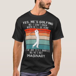 Camiseta Mulheres Sim, ele está a Golfar Não Eu não sei qua