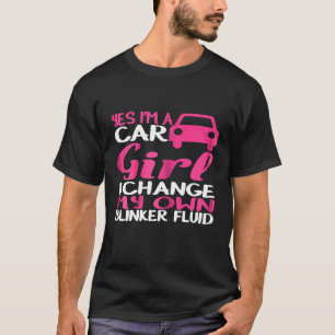 Camiseta Mulheres Sim Sou Uma Garota De Carro Eu Mudo Meu P