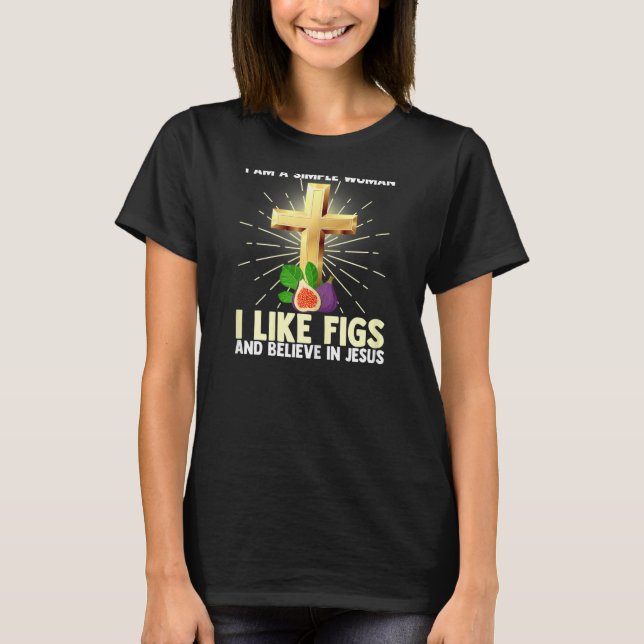 Camiseta Mulheres Simples Como Fig E Acredita Em Jesus (Frente)