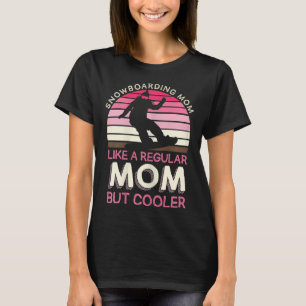 Camiseta Mulheres Snowboard Mamãe Como Uma Mãe Comum, Mas O