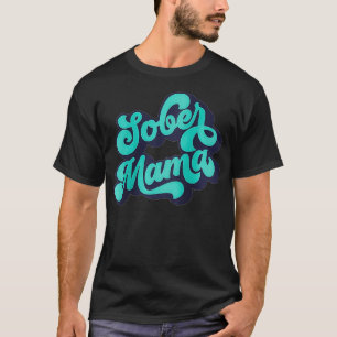 Camiseta Mulheres Sober Mama Cotação Normalizar Sobriedade