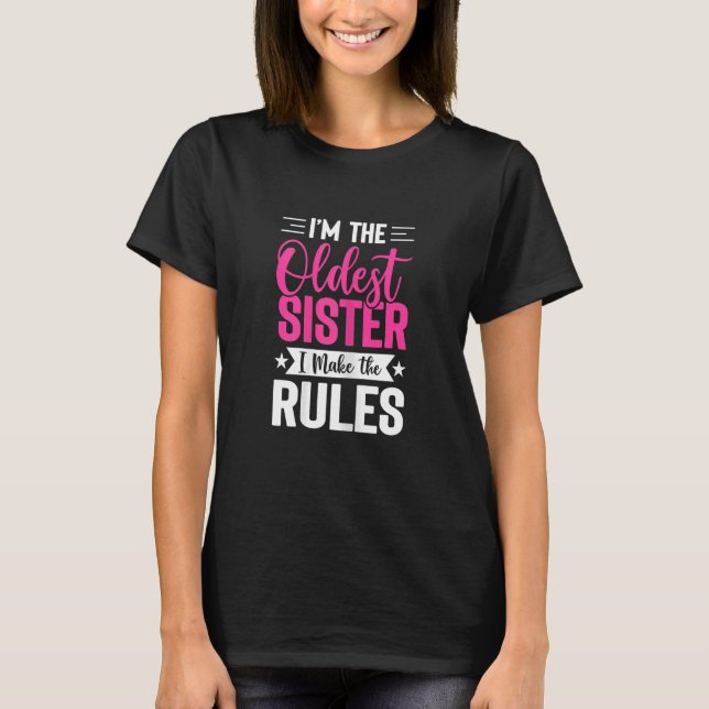 Camiseta Mulheres Sou a Irmã Mais Velha Que Faço As Regras. (Frente)