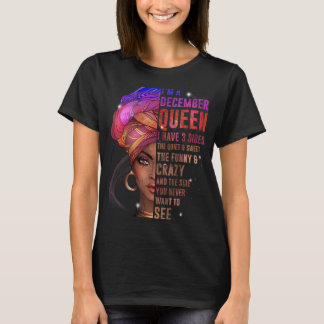 Camiseta Mulheres Sou a Rainha de dezembro Tenho 3 Sides de
