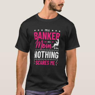Camiseta Mulheres Sou Banqueiro E Mãe Nada Me Assusta Ba