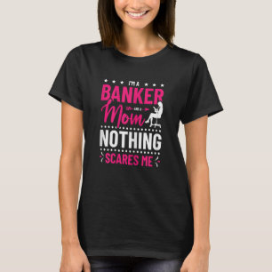 Camiseta Mulheres Sou Banqueiro E Mãe Nada Me Assusta Ba