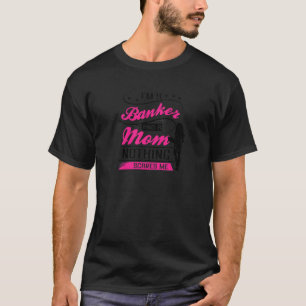 Camiseta Mulheres Sou Banqueiro E Mãe Nada Me Assusta Ba