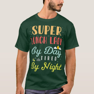 Camiseta Mulheres Super Almoçando Senhora Por Dia Cansada À