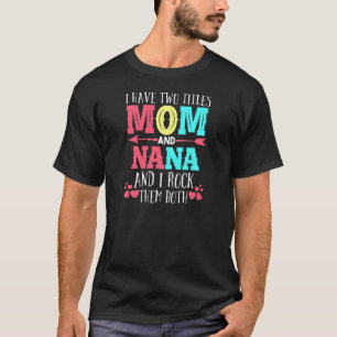 Camiseta Mulheres Tenho Dois Títulos Mãe E Mãe Nana