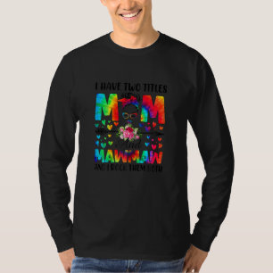 Camiseta Mulheres Tenho Dois Títulos Mãe E Mawmaw Tie Dye D