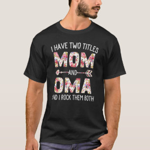 Camiseta Mulheres Tenho Dois Títulos Mãe E Oma Floral Cute 