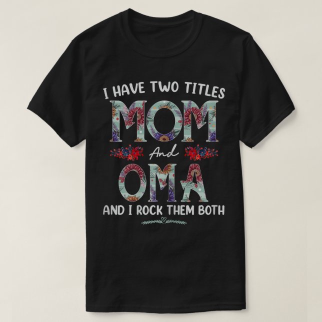 Camiseta Mulheres Tenho Dois Títulos Mãe E Oma Floral Engra (Frente do Design)