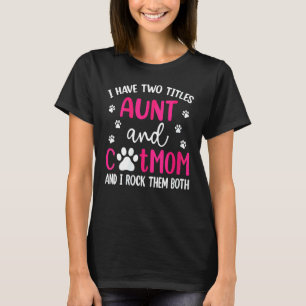 Camiseta Mulheres Tenho Dois Títulos Tia E Mãe de Gato Mãe