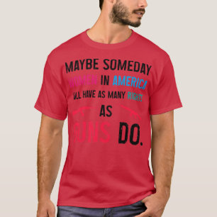 Camiseta Mulheres Um dia as mulheres na América terão tanta