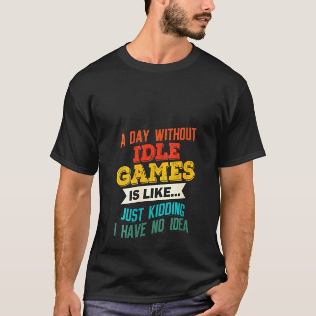 Camiseta Mulheres Um Dia Sem Jogos Inativos Gag de Piada (Frente)