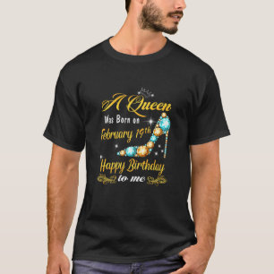 Camiseta Mulheres Uma Rainha Foi Nascer Em 19 De Fevereiro