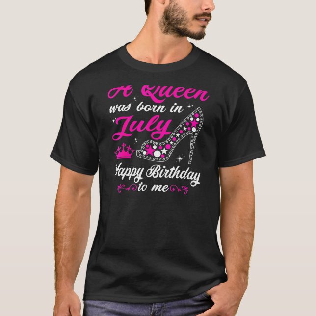 Camiseta Mulheres Uma Rainha Foi Nascer Em Julho Feliz Aniv (Frente)