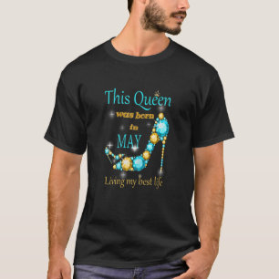 Camiseta Mulheres Uma Rainha Foi Nascer Em Maio Feliz Anive