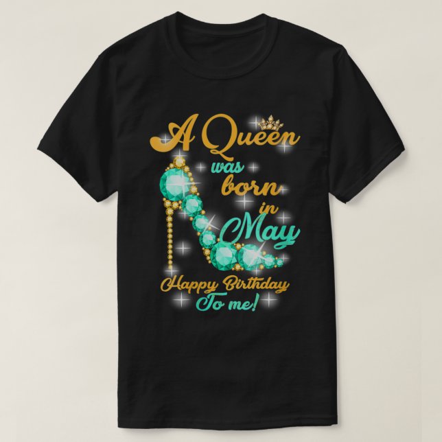 Camiseta Mulheres Uma Rainha Foi Nascer Em Maio Feliz Anive (Frente do Design)