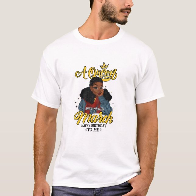 Camiseta Mulheres Uma Rainha Foi Nascer Em Março Feliz Aniv (Frente)