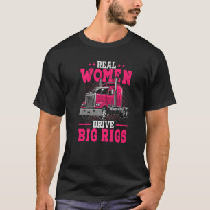 Camiseta Mulheres Verdadeiras Conduzem Caminhão de Semi Tra