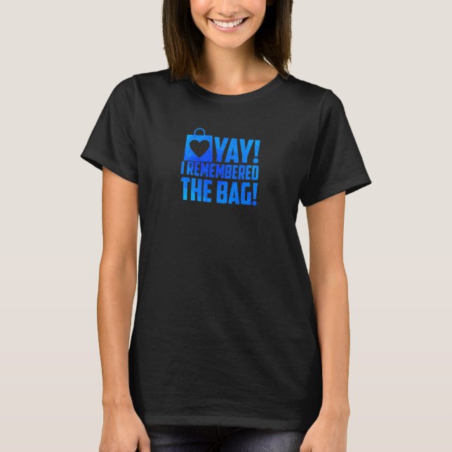 Camiseta Mulheres Yay Eu Me Lembro Da Bolsa Compras Compras (Frente)