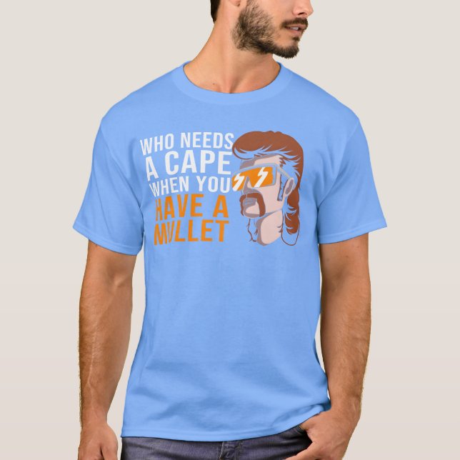 Camiseta Mullet Haircut Who Needs A Cape You Have A Mullet  (Frente)