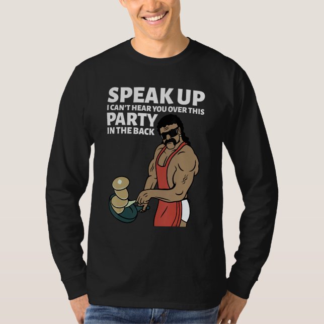 Camiseta Mullet Speak Up I Can't Hear You Over This Party I (Frente)