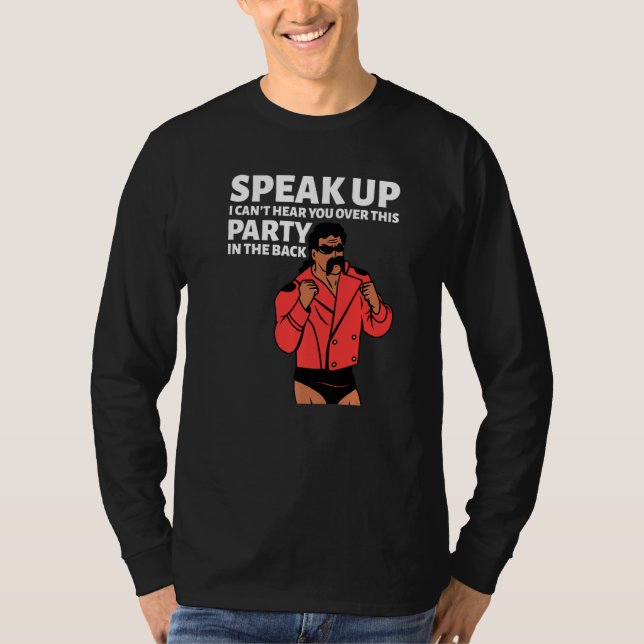 Camiseta Mullet Speak Up I Can't Hear You Over This Party I (Frente)