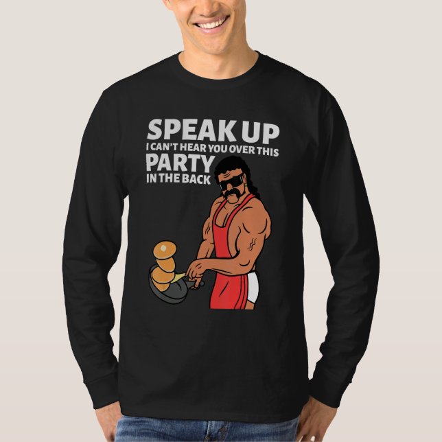 Camiseta Mullet Speak Up I Can't Hear You Over This Party I (Frente)