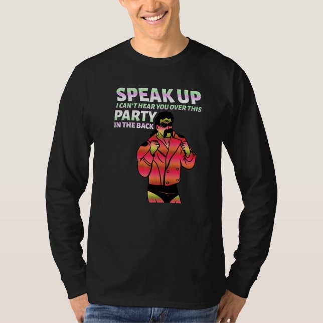 Camiseta Mullet Speak Up I Can't Hear You Over This Party I (Frente)
