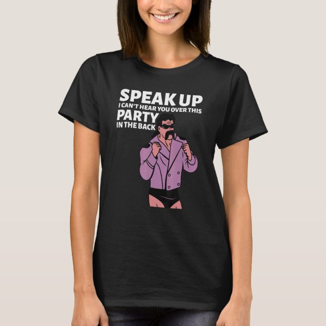 Camiseta Mullet Speak Up I Can't Hear You Over This Party I (Frente)