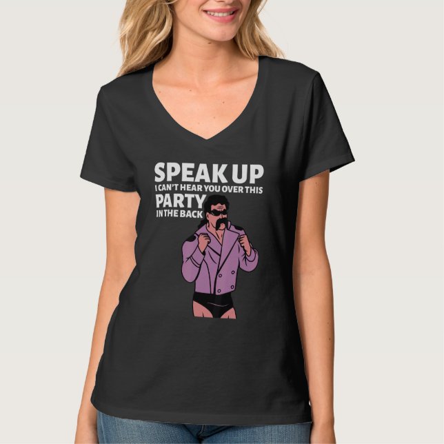 Camiseta Mullet Speak Up I Can't Hear You Over This Party I (Frente)