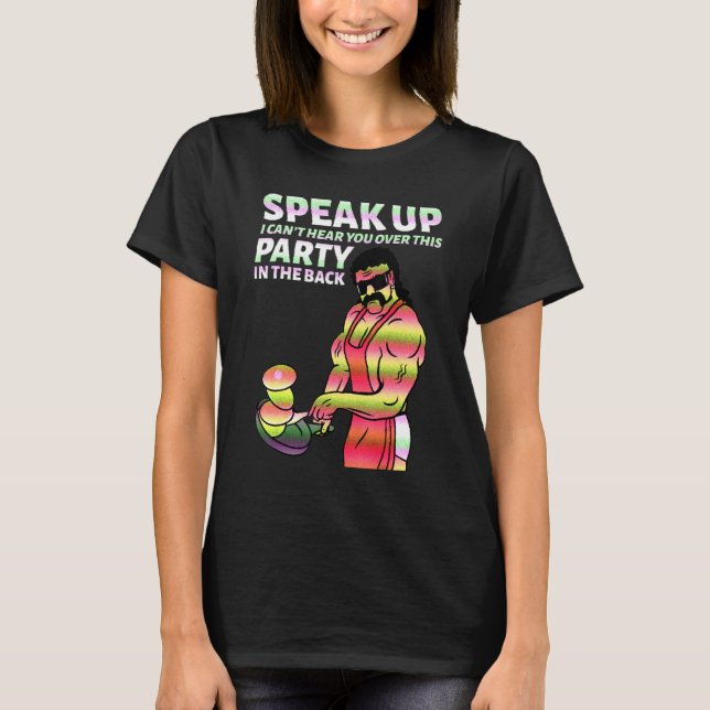 Camiseta Mullet Speak Up I Can't Hear You Over This Party I (Frente)
