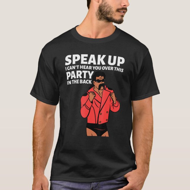 Camiseta Mullet Speak Up I Can't Hear You Over This Party I (Frente)