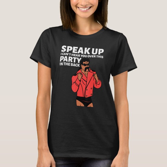Camiseta Mullet Speak Up I Can't Hear You Over This Party I (Frente)